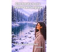 God speaks to you in your own language: And my language was LOVE