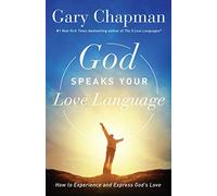 God Speaks Your Love Language: How to Experience and Express God's Love