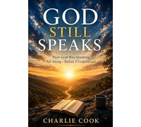 God Still Speaks: How God Was Speaking All Along-Before I Understood
