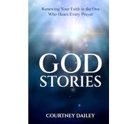 God Stories: Renewing Your Faith in the One Who Hears Every Prayer