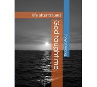 God taught me: life after trauma