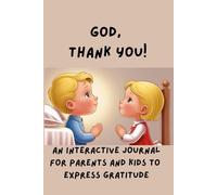 God, Thank You: An Interactive Journal For Parents and Kids to Express Gratitude