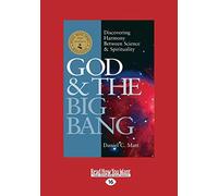 God & the Big Bang: Discovering Harmony between Science & Spirituality