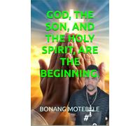 GOD, THE SON, AND THE HOLY SPIRIT, ARE THE BEGINNING.