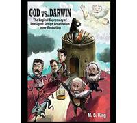 God vs. Darwin: The Logical Supremacy of Intelligent Design Creationism over Evolution