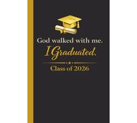God Walked With Me. I Graduated. Class Of 2026