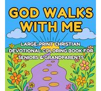 God Walks With Me: Large-Print Christian Devotional Coloring Book For Seniors & Grandparents
