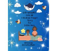 God Watches Over Me: A Bedtime Prayer Book For Little Ones