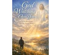 God Watching Over You: A Gentle Reminder You Are Never Alone