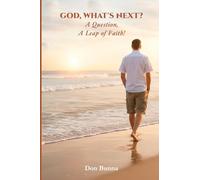 God, What's Next?: A Question, A Leap of Faith!