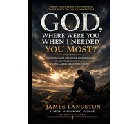 God, Where Were You When I Needed You Most?: ‘I Asked… But I Did Not Receive’