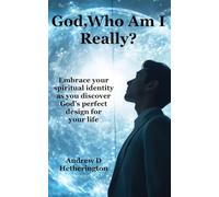 God who am I really?: Embrace your spiritual identity as you discover God’s perfect design for your life