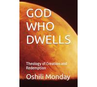 GOD WHO DWELLS: Theology of Creation and Redemption