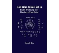 God Who Is Not, Yet Is: Dasŏk Ryu Young-mo’s Theology of Non-Being