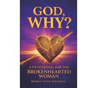 God, WHY?: A Devotional for the Brokenhearted Woman