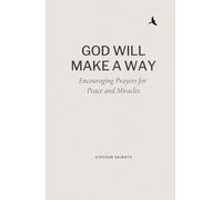 God Will Make A Way: Encouraging Prayers for Peace and Miracles