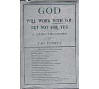 God Will Work with You But Not for You : A Living Philosophy