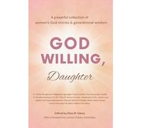 God Willing, Daughter: A powerful collection of women's God stories & generational wisdom: 1