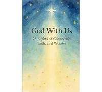God With Us: 25 Nights of Connection, Faith, and Wonder