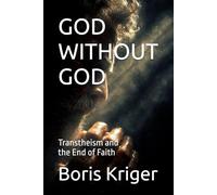 GOD WITHOUT GOD: Transtheism and the End of Faith