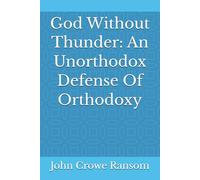 God Without Thunder: An Unorthodox Defense Of Orthodoxy