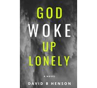 God Woke Up Lonely: a novel
