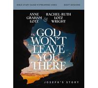 God Won't Leave You There Bible Study Guide Plus Streaming Video: A Bible Study on the Life of Joseph