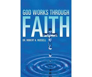 God works through faith - Russell Robert A