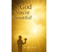 God You're Beautiful!: How To be in Love with God