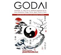 GODAI: Armoniza tu vida con la sabiduría japonesa de los cinco elementos: Fuego, Tierra, Agua, Viento y Vacío
