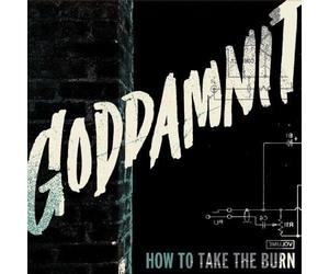 Goddamnit - How to Take the Burn
