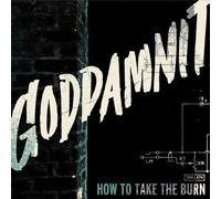GODDAMNIT How to Take the Burn (CD)