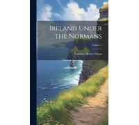 Goddard Henry Orpen Ireland Under the Normans; Volume 1 (Copertina rigida)
