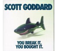 Goddard, Scott - Break You Bought It