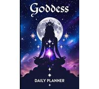 Goddess Daily Planner: Align Your Day with Lunar Energy, Stillness, and the Divine Feminine Within
