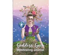 Goddess Gaia Manifesting Journal: Notebook, Tools & Techniques to Align with the Universe… Empower, Inspire & Manifest Balance, Calmness & Wisdom