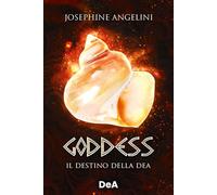 Libri Josephine Angelini - Goddess. Il Destino Della Dea