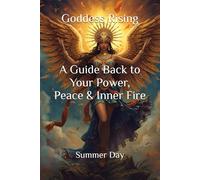 Goddess Rising: A Guide Back to Your Power, Peace & Inner Fire