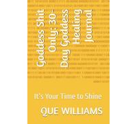 Goddess Shit Only: 30-Day Goddess Healing Journal: It’s Your Time to Shine