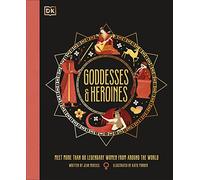Goddesses and Heroines: Meet More Than 80 Legendary Women From Around the World