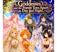 Goddesses and the Forest Torn Apart by Day and Night: Twelve Zodiac Goddesses: Adventures Across the Celestial Realm Vol. 3