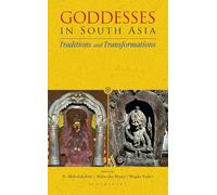 Goddesses in South Asia: Traditions and Transformations
