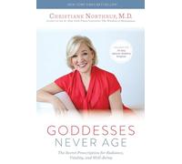 Goddesses Never Age: The Secret Prescription for Radiance, Vitality, and Well-being