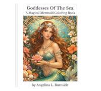 Goddesses Of The Sea: A Magical Mermaid Coloring Book