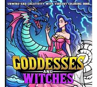Goddesses & Witches Coloring Book: Cute Magical Girls Coloring Pages featuring Enchanting Spellcaster Life, and Cozy Fantasy Scenes for Adults, Teens Seeking Relaxation and Creative Fun