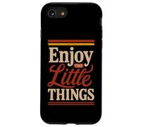 Godetevi le piccole cose nella vita consapevolezza gioiosa positiva Custodia per iPhone SE (2020) / 7/8
