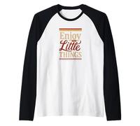 Godetevi Le Piccole Cose nella Vita consapevolezza gioiosa positiva Maglia con Maniche Raglan