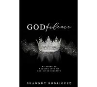 Godfidence: My story of walking into my God-given identity.