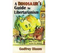 Godfrey Bloom A Dinosaur's Guide to Libertarianism (Tascabile)