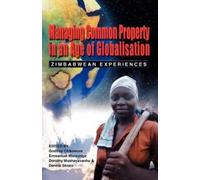 Godfrey Chikowor Managing Common Property in an Age of Globalisatio (Tascabile)